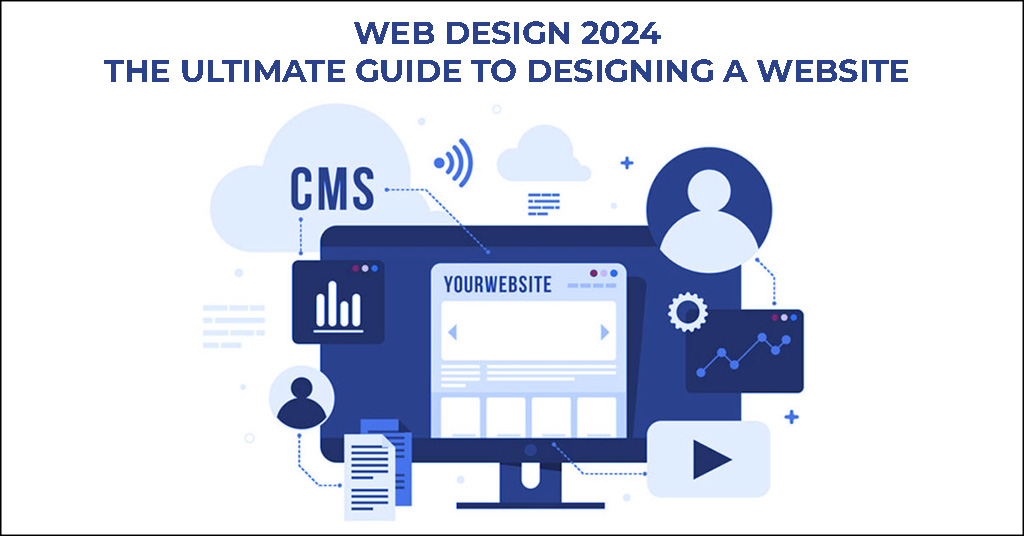 WEB DESIGN 2024 THE ULTIMATE GUIDE TO DESIGNING A WEBSITE